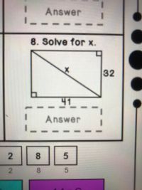 Answer
8. Solve for x.
32
Answer
5
5.
8.
8.
2.
2.
