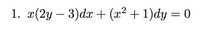 1. 2(2у — 3)dx + («? + 1)dy — 0
-
