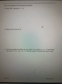 Find and equation of the parabola described
1. Focus (2,0): directrix r 2
