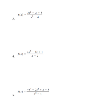 3.
4.
5.
f(x) =
f(x)
f(x)
=
=
=
3x² x+5
²4
4x³ - 2x + 1
x - 2
−x² + 2x² + x - 3
²-4