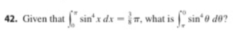 42. Given that sin¹x dx-, what is sin¹0 do?