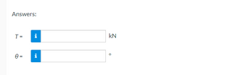 Answers:
T=
i
0=
Mi
kN
0