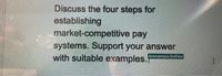 Discuss the four steps for
establishing
market-competitive pay
systems. Support your answer
with suitable examples."
Anonymous Buffalo
