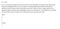 C++ Code:
Oj is a cruel but wise student of his class. Because of his bad habits, one day his math teacher got
angry and challenged him to do a few maths. Yes, being a high school student solved all the
questions from the math, matrics and maths topics but l could not solve a single question. The
question asked to find the sum of all integers is from 1 to N so that 2i + 1 is divided by 3. You being
Oj's friend don't want to make her feel ashamed and she volunteered to help.
Input
1
2
Output
1
