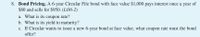 8. Bond Pricing. A 6-year Circular File bond with face value $1,000 pays interest once a year of
$80 and sells for $950. (LO6-2)
a. What is its
b. What is its yield to maturity?
c. If Circular wants to issue a new 6-year bond at face value, what coupon rate must the bond
offer?
coupon
rate?
