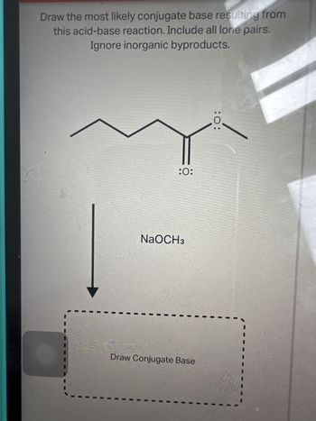 Answered: Draw The Most Likely Conjugate Base… | Bartleby