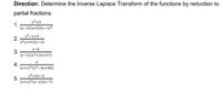 Direction: Determine the Inverse Laplace Transform of the functions by reduction to
partial fractions.
s²+3
1.
(s-3)(s+5)(s-1)²
s2-s+3
2.
s3(s+5)(s-2)
s-8
3.
(s-3)(s2+2s+17)
4.
(s+1)²(s²-4s+85)
s2+5s-2
5.
(s+1)²(s-1)(s-7)
