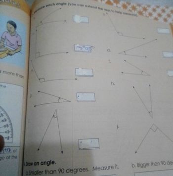 res
easure each angle (you can extend the rays to help measure)
d more than
the
140 150
160 170 180
88
-88-
10
唔
to of
ge of the
Draw an angle.
d.
f.
h.
Smaller than 90 degrees. Measure it.
b. Bigger than 90 de