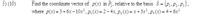 Find the coordinate vector of p(x) in P,, relative to the basis S= {p,.P;. P;}.
where p(x) = 3+6x-10x, p, (x) = 2- 4x, p; (x) = x+ 3x, p;(x) = 4+ 6x²
5) (10)
