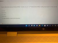 uestion 3
Consider a buffer solution made up of H)PO, and HPO. For H,PO4, Ką = 6.2 x 108. What mole ratio of HPO to H2PO, will give a pH of 7.35? Show your work.
O a. 1 to 1
O b.0.14 to 1
O c. 1.4 to 1
O d. 0.72 to 1
O e. More information is needed to answer this question.
A Moving to another question will save this response.
