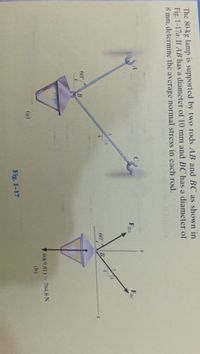 The 80-kg lamp is supported by two rods AB and BC as shown in
Fig. 1-17a. If AB has a diameter of 10 mm and BC has a diameter of
8 mm, determine the average normal stress in each rod.
FBA
FBC
60
60°
80(9.81) 784,8 N
(b)
(a)
Fig. 1-17
