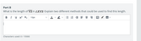 Part B
What is the length of YZ in AXYZ? Explain two different methods that could be used to find this length.
B I U X X2
15px
E E E E : =
Characters used: 0/ 15000
