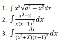 1. Sx³Va? – x²dx
x3-2
2. S dx
х(х-1)3
dx
dp-
(x+X)(x-1)² dx
3.
