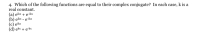 4. Which of the following functions are equal to their complex conjugate? In each case,
real constant.
k is a
(a) eikx + e-ikx
(b) eikx - e-ikx
(c) eikx
(d) ekx + e-kx
