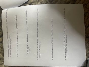 6. A buffer is made by mixing 50.0 mL of 0.10 M acetic acid and 50.0 mL of 0.25 M potassium acetate
a. Calculate the pH of the buffer solution.
b. Calculate the pH of the buffer solution after adding 1.0 mL of 3.0 M NaOH.
c. If 1.0 mL of 3.0 M NaOH were added to 100.0 mL of pure water, what would be the
resulting pH?
7. A 100.0 mL sample of 0.10 M benzoic acid is titrated with 0.20 M KOH. Determine the pH of the
solution at the equivalence point.
8. What is the molar solubility of Ni(OH)2 in a basic solution with a pH of 11.0?
9. A 45 mL sample of 0.015 M calcium chloride is added to 55 mL of 0.010 M sodium sulfate. Is a
precipitate expected? Show calculation.
your