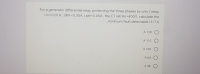For a generator differential relay, protecting the three phases by only 1 relay,
Im-0.01 A, I.RN =0.05A, I.set-D0.05A , the CT rati Kn-400/1, calculate the
„minimum fault detectable I.f=? A
A 128 O
A 110
A 100
A 64 O
A 48 O
