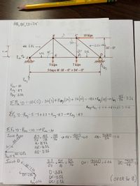 AXXON TICONDEROGA
AB, BF, CO = 24'
B
10 kips
ABN 5.8h
2.2k=CO
16' - 0"
goo 2,5h
3' - 0"
E
RA A
5 kips
7 kips
3 bays @ 18' – 0" = 54' – 0"
Ray
Rax= 10
RAy : 8.7
Roy: 3.3k
EN:0 =-18(5)- 34a(7) + Røy (54) + 16(10) = - 182 +Roy (5y) >Ro, 3:34
Rayt Roy - s-7:0 8.7+3.3-5-7:
:3:3k
ŽF, 0 : Ray-5-7+ 33 = Ray-8.7-> RAy : 8.7
EfxF0 Rax -10→ Rax=10
Joint A
AB
8.7. AE
T6
2 > AE =
18(87..5
16(8.7
AB-
24
24
24 18
A: 8.7k
AE : (6,54
AB: 5.8h
AB=58
16(3.37
DC -
24
DC
18(3.3)
24
Joint D
3.3
DF
: 215k
24
10
To
DF:
22
D:3.3k
DF - 2.5k
DC: 2.2k
DF:2.5h D
(OVER for B)
Roy :334
