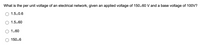 What is the per unit voltage of an electrical network, given an applied voltage of 150260 V and a base voltage of 100V?
1.520.6
1.5260
1260
15026
