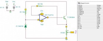 V1 15
Vpp
I+
Vnn
+
V2-15
R1 10k,
Z1 1N4745
[8
R2 10k
Vnn
Vnn
Vpp
Vpp
OP1 TL071C
R 500
T1 2N3904
0
Vout
Voltages/Currents
I_R1[7.3]
I_R2[8.5]
V_R1[7.3]
V_R2[8.5]
V_V1[Vpp.0]
V_V2[Vnn,0]
V_Z1[0.3]
Vout
VP_3
VP_5
VP_6
VP_7
VP_8
VP_Vnn
VP_Vout
VP_Vpp
15.04nA
-10.8nA
150.41uV
-108uV
15V
-15V
-10.84V
5.38V
10.84V
10.76V
11.83V
10.84V
10.76V
-15V
5.38V
15V