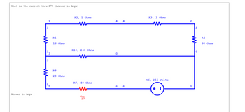 What is the current thru R7? (Answer in Amps)
Answer in Amps
1
R1
16 Ohms
R8
28 Ohms
R2, 1 Ohms
ww
R10, 240 Ohms
www
R7, 40 Ohms
WW
17
4
6
4
6
R3, 3 Ohms
V6, 256 Volts
+
0
2
R4
60 Ohms