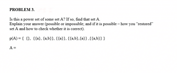 Answered PROBLEM 3. Is this a power set of some bartleby