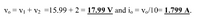 Vo = vị + v2 =15.99 + 2 = 17.99 V and i, = v,/10= 1.799 A.
