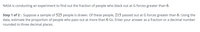NASA is conducting an experiment to find out the fraction of people who black out at G forces greater than 6.
Step 1 of 2: Suppose a sample of 525 people is drawn. Of these people, 215 passed out at G forces greater than 6. Using the
data, estimate the proportion of people who pass out at more than 6 Gs. Enter your answer as a fraction or a decimal number
rounded to three decimal places.
