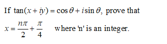 If tan(x + y)-cos θ + i sin θ, prove that
+즈
x = _
where n' is an integer
