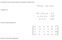 ### Linear Programming Maximization Problem

Consider the following maximization problem:

#### Objective Function:
Maximize  
\[ P = 2x_1 - 3x_2 + 4x_3, \]

#### Subject to Constraints:
\[ 
4x_1 - 3x_2 + x_3 \leq 3, \\ 
x_1 + x_2 + x_3 \leq 10, \\ 
x_1, x_2, x_3 \geq 0. 
\]

#### Initial Tableau:
The initial tableau for the linear programming problem is given as:

\[
\begin{array}{ccccccc}
x_1 & x_2 & x_3 & y_1 & y_2 & P \\
\hline
4 & -3 & 1 & 1 & 0 & 3 \\
1 & 1 & 1 & 0 & 1 & 10 \\
-2 & 3 & -4 & 0 & 0 & 0 \\
\end{array}
\]

#### Task:
Determine the final tableau after performing the necessary simplex method iterations.

This problem involves converting inequalities into an augmented simplex tableau and iterating through the simplex algorithm to find the optimal solution, if one exists. The initial tableau presents the coefficients of the variables along with slack variables \( y_1 \) and \( y_2 \), and the constant terms on the right.