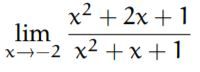 The image shows a mathematical expression for finding the limit of a rational function as \( x \) approaches -2. The expression is:

\[
\lim_{{x \to -2}} \frac{x^2 + 2x + 1}{x^2 + x + 1}
\]

This indicates that the limit involves a quadratic numerator and a quadratic denominator. In solving such limits, one often considers simplifying the expression by factoring or using L'Hôpital's rule if the function is indeterminate at that point.