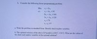 1. Consider the following linear programming problem.
Min
X +2x,
X + 3x, > 90
8x, + 2x, >160
3x, + 2x, 2120
s.t.
X 70
a. Write the problem in standard form. Identify slack/surplus variables.
b. The optimal solution of the above LP model is (180/7, 150/7). What are the values of
the slack and surplus variables at the optimal solution?
