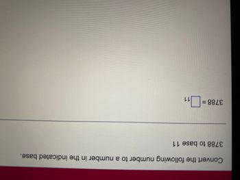 **Converting the Number 3788 to Base 11**

This exercise requires converting the decimal number 3788 to its equivalent in base 11.

**Instructions:**
Given the task of converting 3788 to a number in base 11, follow these steps:

1. Divide the number by 11 and record the quotient and the remainder.
2. Use the remainder as part of the base 11 number.
3. Use the quotient to continue dividing by 11 until the quotient is zero.
4. Write the remainders in reverse order as the base 11 number.

**Example:**
For illustration purposes, let's partially perform the steps:

- 3788 ÷ 11 = 344 (quotient) with a remainder of 4. The remainder becomes the least significant digit (rightmost) in the base 11 representation.
- Continue with the quotient: 344 ÷ 11.
  
Complete the steps above iteratively to find the base 11 equivalent of 3788.