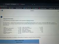 Question 4 - HW Chapter 01
Dashboard
mheducation.com/ext/map/index.html?_con=con&external_browser=D0&launchUrl=https%253A%252F%252Fnewconnect.mheducation.com%252E#lac
- Class Financial Ac...
My Apps
Digital Resources...
HG Weight Loss Hom..
UO United OPT - Top..
Togetherall
The Top 15 Comp..
レ The
01 i
Saved
Help
Required information
[The following information applies to the questions displayed below.]
On December 1, Jasmin Ernst organized Ernst Consulting. On December 3, the owner contributed $85,360 in assets in
exchange for its common stock to launch the business. On December 31, the company's records show the following items
and amounts.
$ 7,010
18,350 Consulting revenue
4,480
19,360
46,040 Telephone expense
9,740
85,360
$ 3,390
18,350
4,820
8,370
Cash
Cash dividends
Accounts receivable
Office supplies
Office equipment
Rent expense
Salaries expense
Land
910
Miscellaneous expenses
720
Accounts payable
Common stock
Ise the above information to prepare a December 31 balance sheet for Ernst Consulting.
ERNST CONSULTING
Balance Sheet
