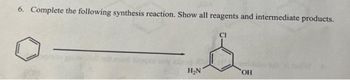 6. Complete the following synthesis reaction. Show all reagents and intermediate products.
&
H₂N
OH