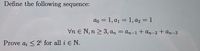 Define the following sequence:
ao = 1, a1 = 1, a2 = 1
Vn E N, n > 3, an = an-1 + an–2 + An-3
Prove a; < 2i for all i E N.
