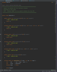 ModuleOne.java X
© ModuleTwo.java X
G AlgorithmsTest.jave x
A ModuleJUnitTest.java X
© TModule.java X
package modules;
A 24 A v
|import static modules.ModuleOne.swap;
-/****************************************************************
* Update the methods with the recursive versions
* discussed in this class.
* NOTE : Methods CANNOT use any special methods from Java API.
A ************
***************************************/
public class ModuleTwo {
public static int binarySearch(int[] data, int target) {
//TODO : COMPLETE BODY
return 0;
private static int binarySearch(int[] data, int target, int min, int max) {
//TODO : COMPLETE BODY
return 0;
}
@
private static int[] makeFirstHalf(int[] data) {
//TODO : COMPLETE BODY
return null;
private static int[] makeSecondHalf(int[] data) {
//TODO : COMPLETE BODY
return null;
private static void merge(int[] data, int[] left, int[] right) {
//TODO : COMPLETE BODY
public static void mergeSort(int[] data) {
//TODO : COMPLETE BODY
private static int partition(int[] data, int low, int high) {
= Low + (high - low) / 2;
= data[mid];
int
mid
int
pivot
boolean done
= false;
while(!done){
O Profiler
E Terminal
K Build
8 Event Log
PM)
56:19 LF UTF-8 4 spaces P main 1
) Database
|||| || || |||
