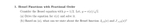 Consider the Bessel equation with p= 1/2. Let, y = :
- v(r)/VT.
(a) Drive the equation for v(x) and solve it.
(b) Based on (a), what can we state about the Bessel function J/2(x) and J_1/2(x)?
