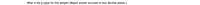 What is the p-value for this sample? (Report answer accurate to four decimal places.)
