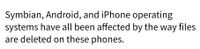 Symbian, Android, and iPhone operating
systems have all been affected by the way files
are deleted on these phones.
