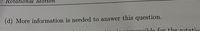 : Rotational Motion
(d) More information is needed to answer this question.
ible for the rotatio:
