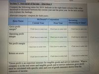 **Section V: Statement of Income — Question 4**

**Instructions:**
Compute the following ratios for 2019. Indicate in the right-hand column if the value increased or decreased between the current year and the prior year. In the next section, you evaluate the findings.

Alternate company: compute for both years.

| **Ratio Name**              | **McDonald's Corporation** | **Increasing, Decreasing or Same?** |
|-----------------------------|----------------------------|------------------------------------|
|                             | **Current Year**              | **Prior Year**                     |                                    |
| **Gross profit margin***    | Click here to enter text.  | Click here to enter text.         | Click here to enter text.         |
| **Operating profit margin** | Click here to enter text.  | Click here to enter text.         | Click here to enter text.         |
| **Net profit margin**       | Click here to enter text.  | Click here to enter text.         | Click here to enter text.         |
| **Return on assets**        | Click here to enter text.  | Click here to enter text.         | Click here to enter text.         |

**Note:**
*Gross profit is an important measure for tangible goods and service industries. When a company is in the real estate and tangible goods and/or service industries, the gross profit must be calculated with specific sales and cost of goods measures drawn from the statement of income.