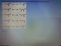 Which of the following is the corect movement of electrons to account for a pair ofresonance structures?
Ph
Ph
selectone
