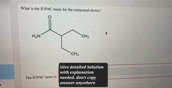 What is the IUPAC name for the compound shown?
H₂N
CHS
CH3
Give detailed Solution
with explanation
The IUPAC name is: needed. don't copy
answer anywhere