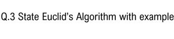 Answered: Tate Euclid's Algorithm Wit | Bartleby