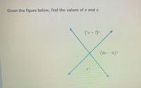 Given the figure below, find the values of x and z.
(7* + )
(1. - 14)
