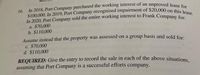 In 2020, Port Company sold the entire working interest to Frank Company for:
$100,000. In 2019, Port Company recognized impairment of $20,000 on this lease.
In 2018, Port Company purchased the working interest of an unproved lease for
16.
a. $70,000
b. $110,000
Assume instead that the property was assessed on a group basis and sold for
c. $70,000
d. $110,000
REQUIRED: Give the entry to record the sale in each of the above situations
assuming that Port Company is a successful efforts company.
