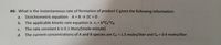 #6: What is the instantaneous rate of formation of product C given the following information:
Stoichiometric equation A + B 2C+ D
b. The applicable kinetic rate equation is rc = k*CA*CB
a.
С.
The rate constant k is 0.1 liters/(mole-minute)
d. The current concentrations of A and B species are CA = 1.5 moles/liter and CB = 0.4 moles/liter
