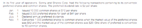 In its first year of operations. Sonny and Shares Corp. had the following transactions pertaining to its convertible
preferred shares and common shares. The preferred dividend rate is $2 per share.
1 Issued 10.000 common shares at S10 per share
Feb. 1 Issued 3,000 preferred shares for cash at $41 per share.
July 1
Nov.
Jan
Declared annual preferred dividends.
Converted 1.000 preferred shares to common shares when the market value of the preferred shares
was $42 and the market value of the common shares was $20. One share of preferred is convertible
to 10 common shares.
