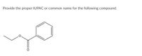 Provide the proper IUPAC or common name for the following compound.
