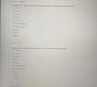 Let f (x) = x logą x.
The graph of f is concave upward on the interval (0, 0) if the base a is in the interval
ㅇ (-8, 8)
ㅇ (-0, r)
ㅇ (-8, r]
ㅇ (r, o)
O (-r, ∞)
O (-∞, r) U (s, ∞)
O (-~, r] U [s, ∞)
O (r, s)
O [r, s]
O None
r =
S =
The graph of f is concave downward on (0, ∞) if the base a is in the interval
ㅇ (-8, 8)
ㅇ (-8, t)
O (-∞, t]
ㅇ (t, o)
O [t, o)
O (-∞, t) U (u, ∞)
ㅇ (-8, t] U [u, 8)
O (t, u)
O [t, u]
O None
t =
u =
